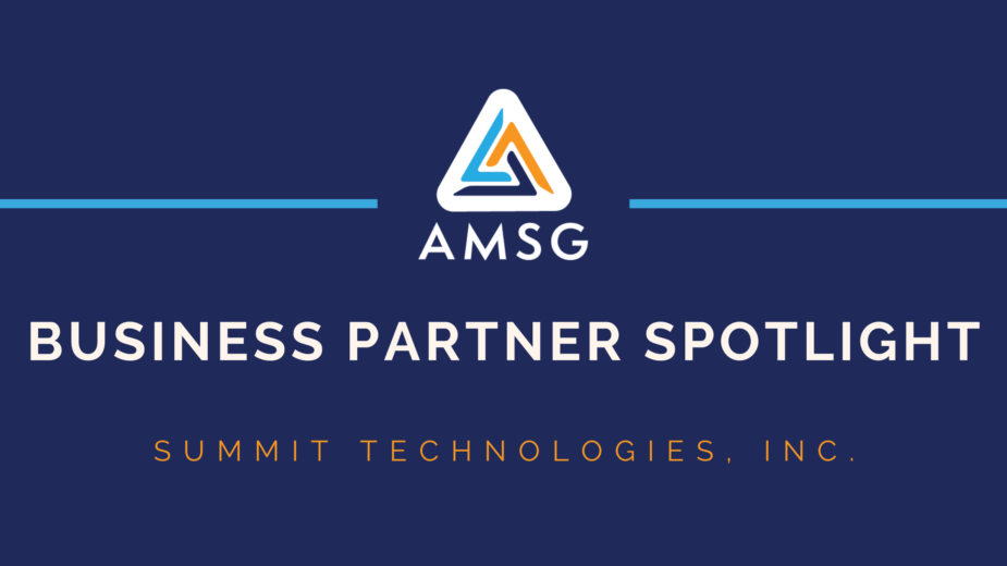 AMSG Business Partner Spotlight features Summit Technologies, Inc.