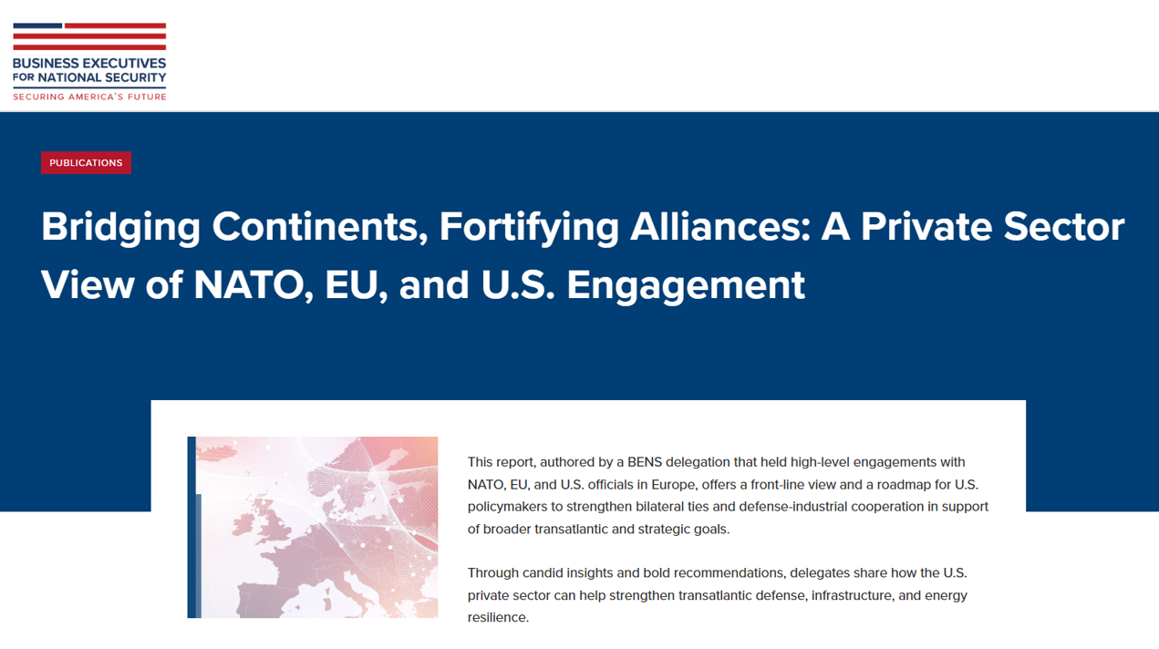 A screenshot of a report cover titled "Bridging Continents, Fortifying Alliances: A Private Sector View of NATO, EU, and U.S. Engagement," published by Business Executives for National Security (BENS). The page includes a summary of the report's focus on strengthening transatlantic defense, infrastructure, and energy resilience.
